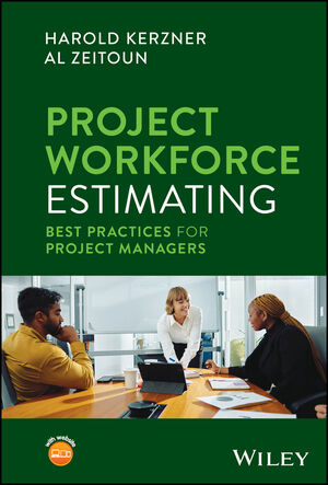 Project Workforce Estimating: Best Practices for Project Managers by Harold Kerzner and Al Zeitoun